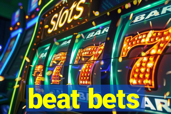 beat bets